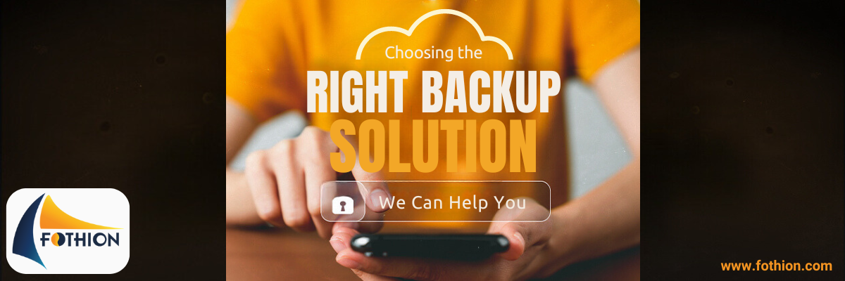 choosing the right backup solution - Fothion